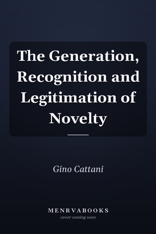 The Generation, Recognition and Legitimation of Novelty