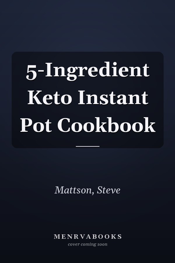 5-Ingredient Keto Instant Pot Cookbook