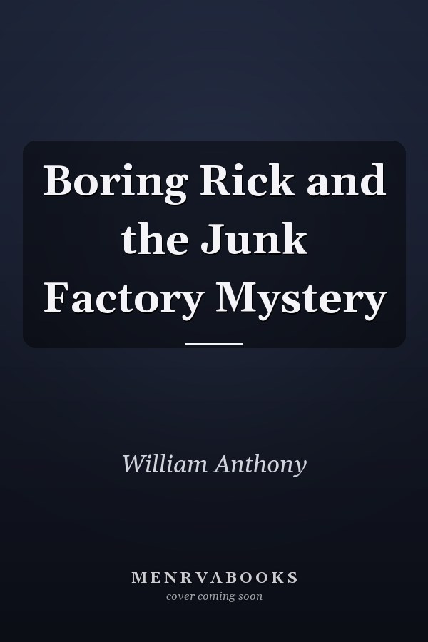 Boring Rick and the Junk Factory Mystery