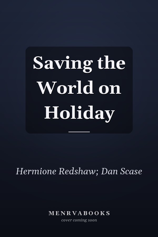 Saving the World on Holiday
