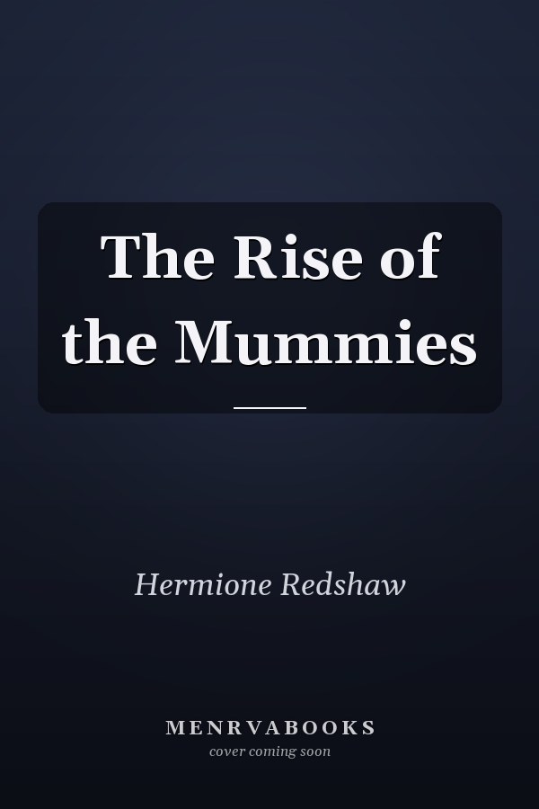 The Rise of the Mummies