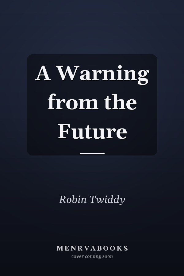 A Warning from the Future