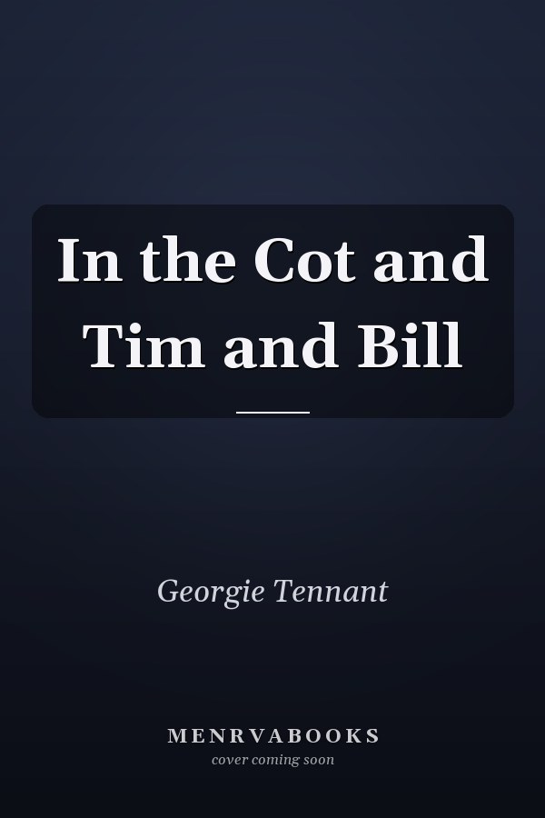 In the Cot and Tim and Bill
