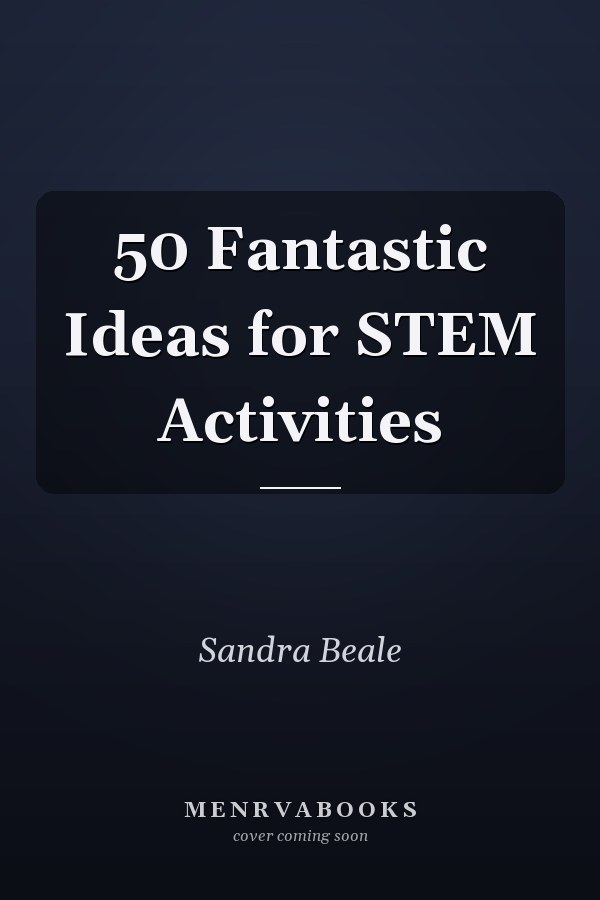 50 Fantastic Ideas for STEM Activities