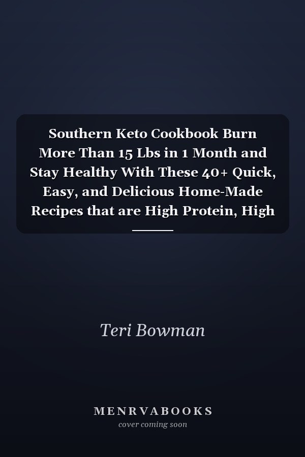 Southern Keto Cookbook Burn More Than 15 Lbs in 1 Month and Stay Healthy With These 40+ Quick, Easy, and Delicious Home-Made Recipes that are High Protein, High Fat, and Low Carbs, Everyone Can Follow.