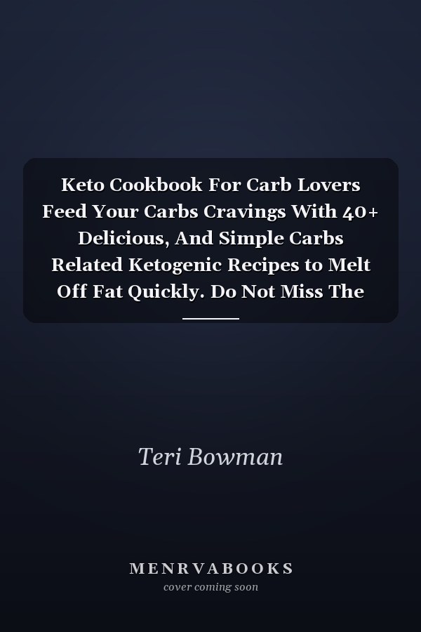 Keto Cookbook For Carb Lovers Feed Your Carbs Cravings With 40+ Delicious, And Simple Carbs Related Ketogenic Recipes to Melt Off Fat Quickly. Do Not Miss The Keto Cookbook For Carbs Lovers Of Any Age Or Gender.