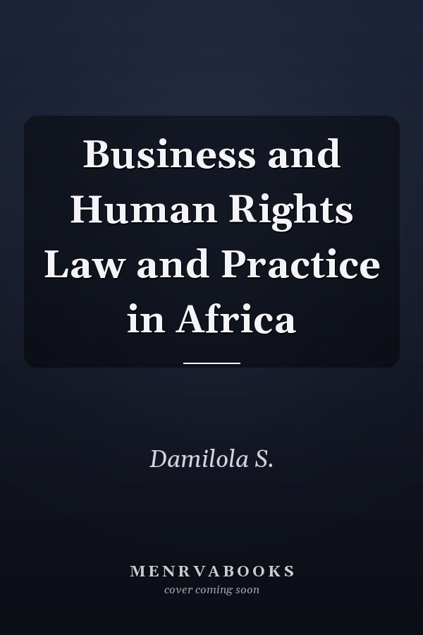 Business and Human Rights Law and Practice in Africa