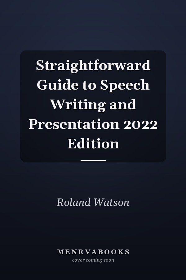 Straightforward Guide to Speech Writing and Presentation 2022 Edition
