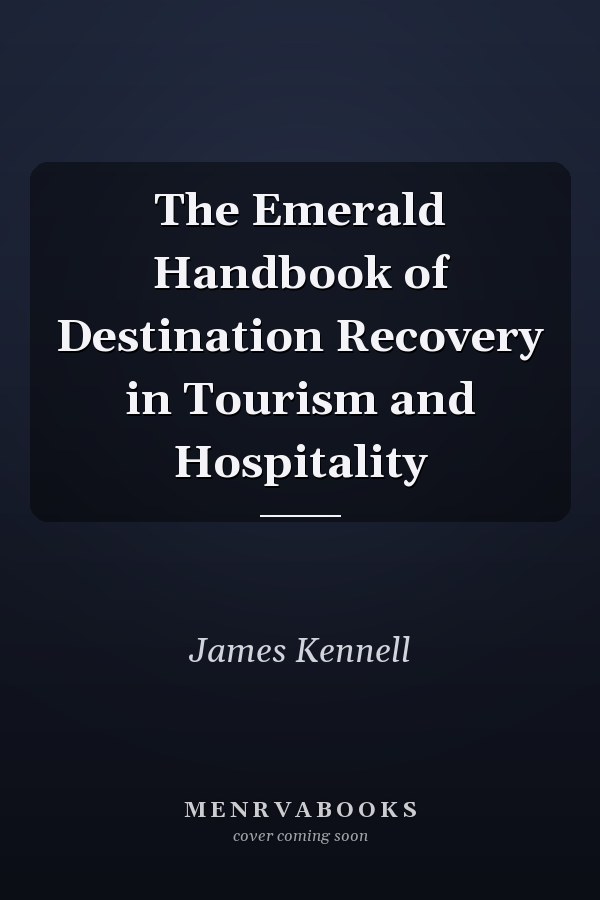 The Emerald Handbook of Destination Recovery in Tourism and Hospitality
