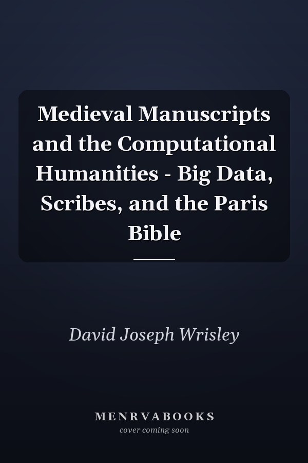 Medieval Manuscripts and the Computational Humanities - Big Data, Scribes, and the Paris Bible