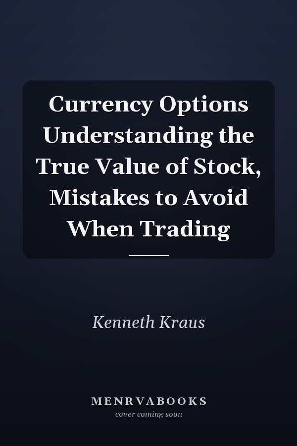 Currency Options Understanding the True Value of Stock, Mistakes to Avoid When Trading