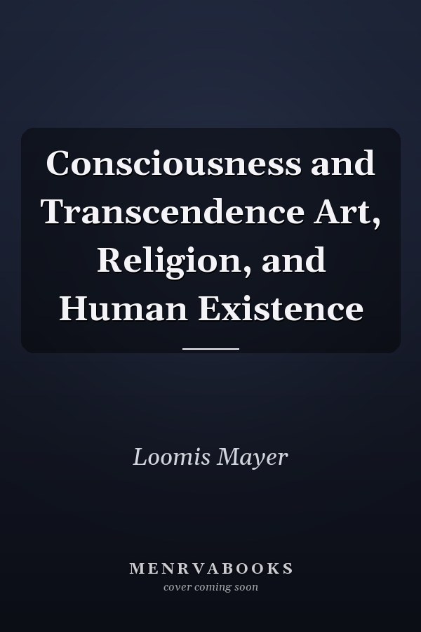 Consciousness and Transcendence Art, Religion, and Human Existence