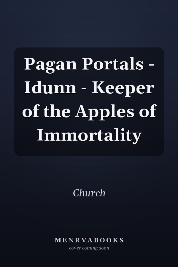 Pagan Portals - Idunn - Keeper of the Apples of Immortality