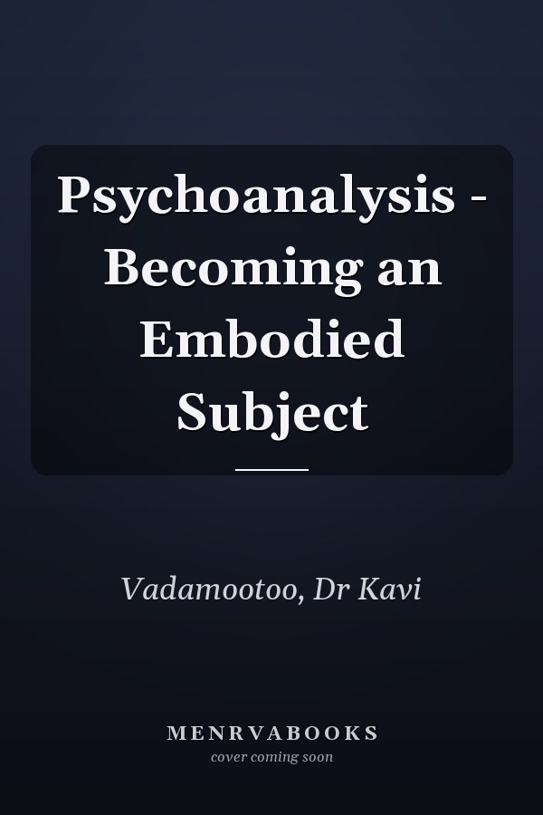 Psychoanalysis - Becoming an Embodied Subject