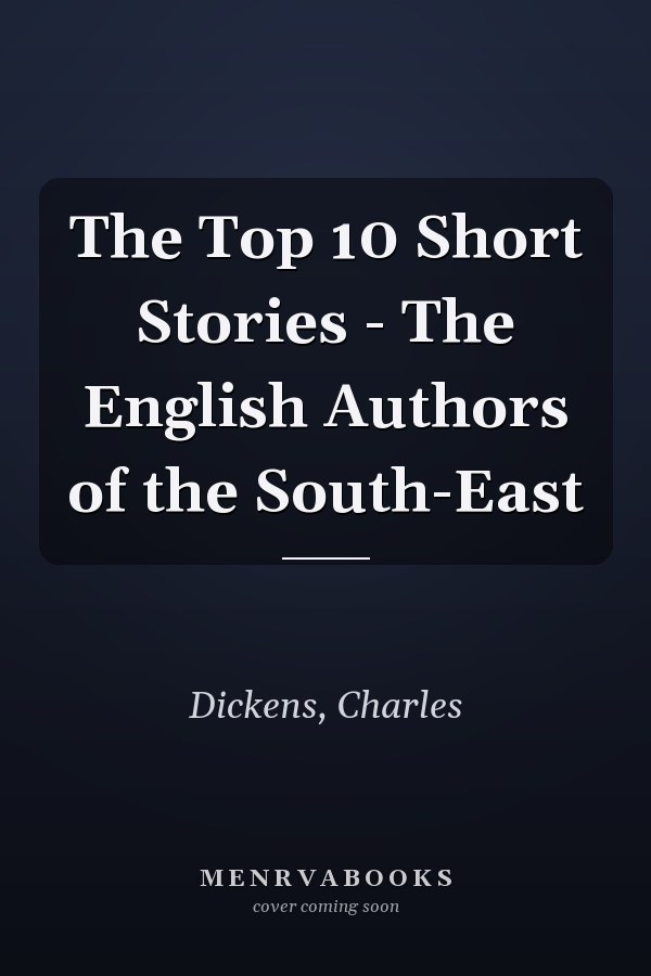 The Top 10 Short Stories - The English Authors of the South-East