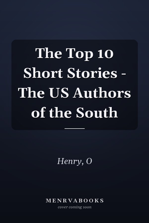 The Top 10 Short Stories - The US Authors of the South