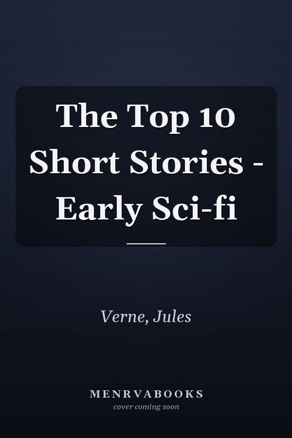 The Top 10 Short Stories - Early Sci-fi