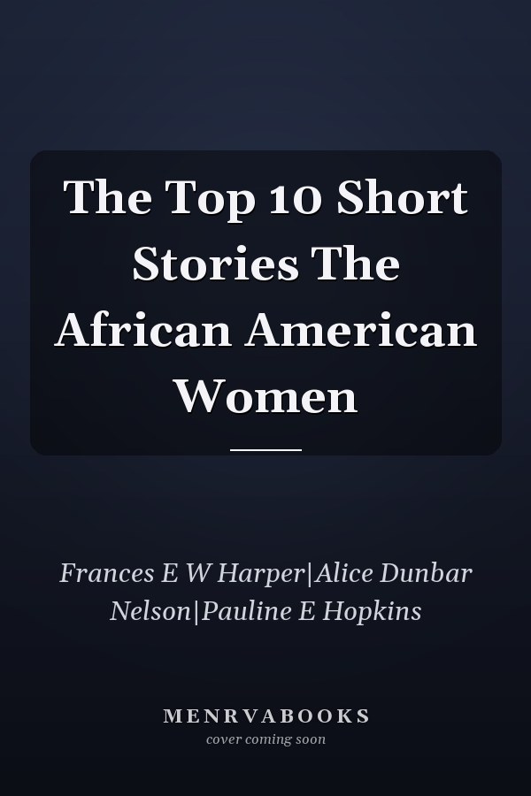 The Top 10 Short Stories The African American Women