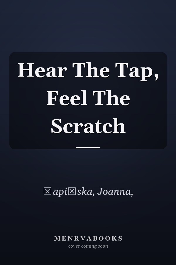 Hear The Tap, Feel The Scratch