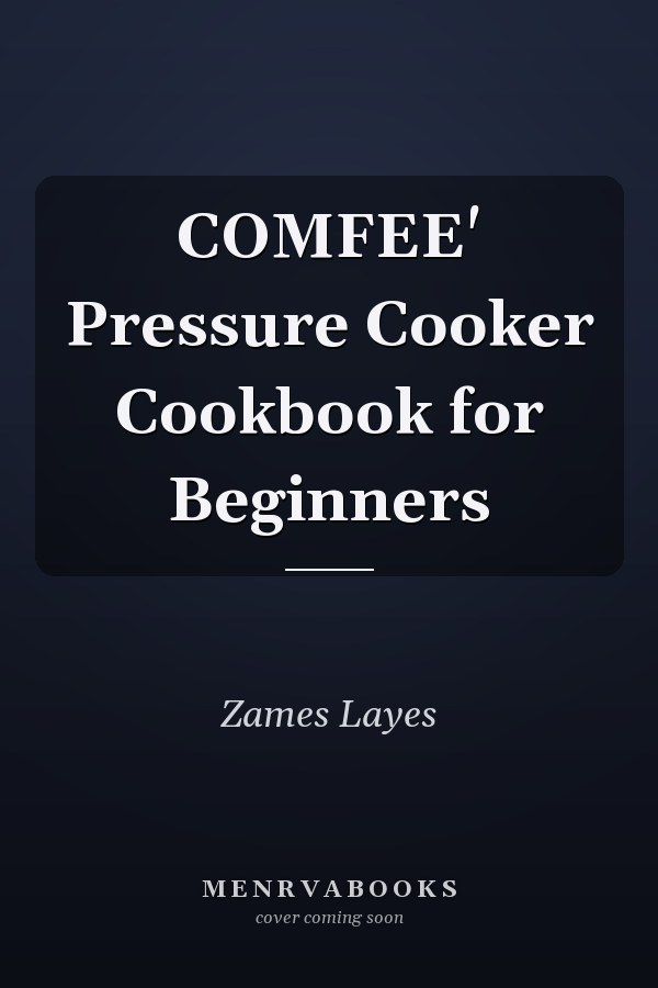 COMFEE' Pressure Cooker Cookbook for Beginners