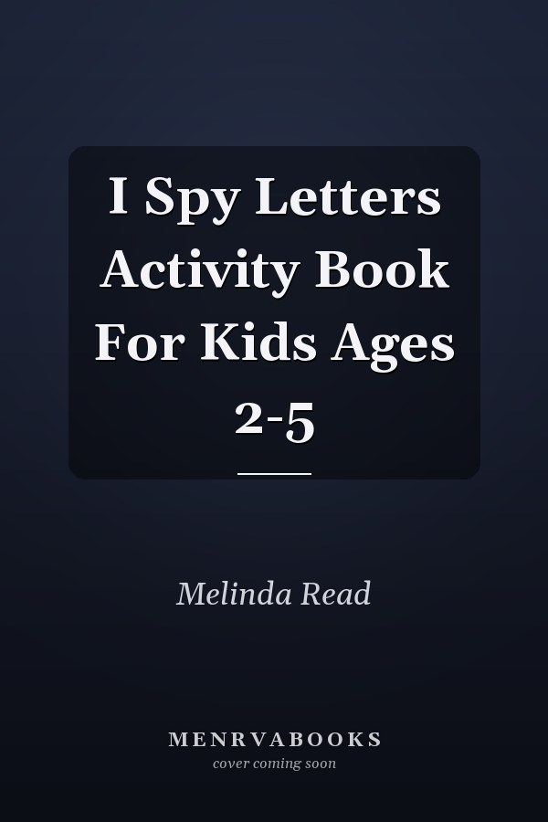 I Spy Letters Activity Book For Kids Ages 2-5