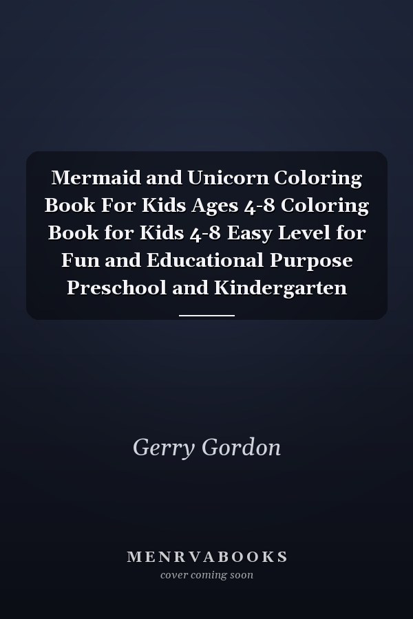 Mermaid and Unicorn Coloring Book For Kids Ages 4-8 Coloring Book for Kids 4-8 Easy Level for Fun and Educational Purpose Preschool and Kindergarten