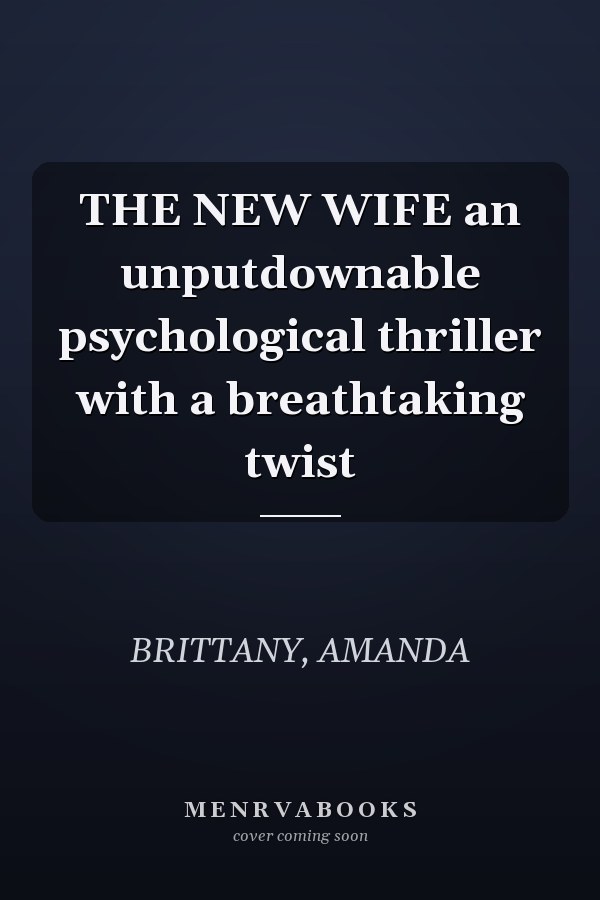 THE NEW WIFE an unputdownable psychological thriller with a breathtaking twist