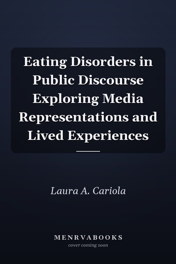 Eating Disorders in Public Discourse Exploring Media Representations and Lived Experiences