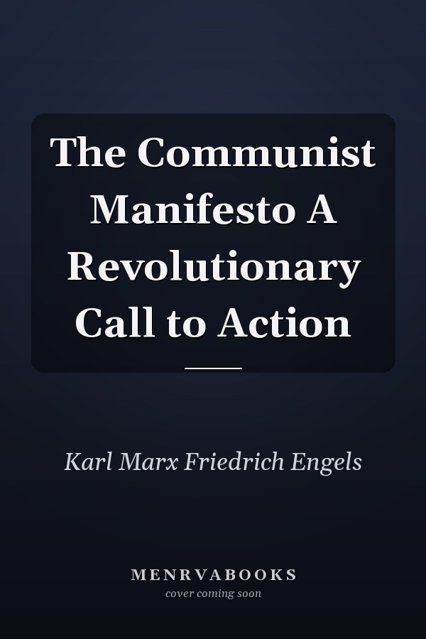 The Communist Manifesto A Revolutionary Call to Action