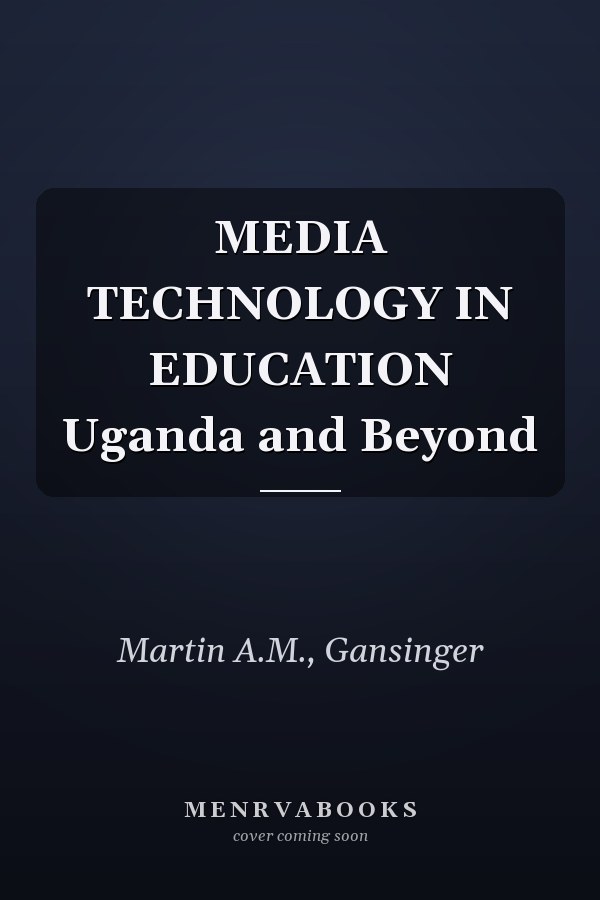MEDIA TECHNOLOGY IN EDUCATION Uganda and Beyond