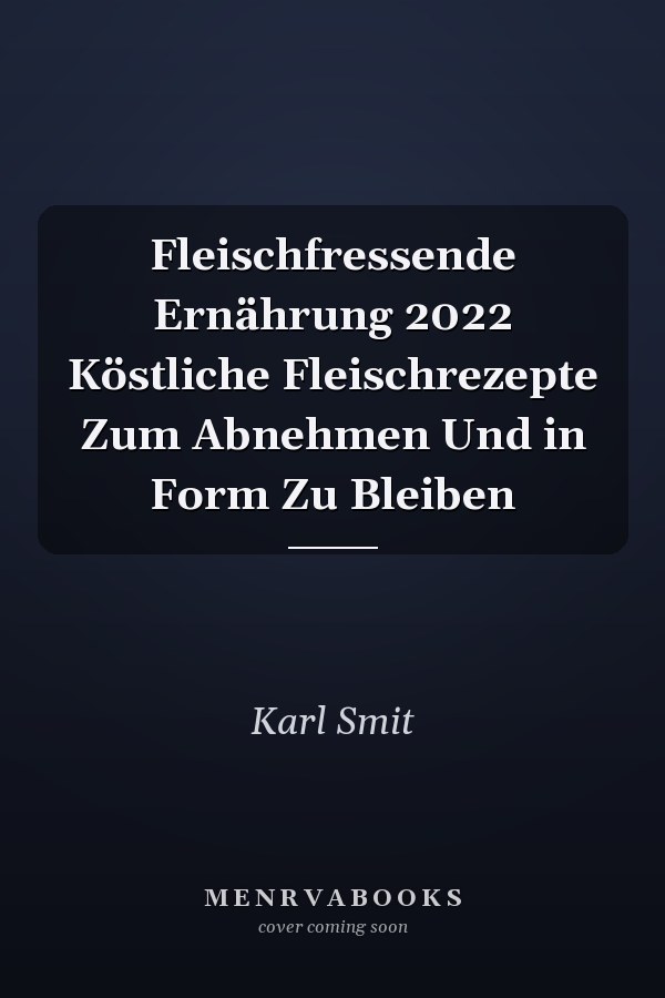 Fleischfressende Ernährung 2022 Köstliche Fleischrezepte Zum Abnehmen Und in Form Zu Bleiben
