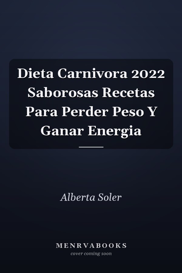 Dieta Carnivora 2022 Saborosas Recetas Para Perder Peso Y Ganar Energia