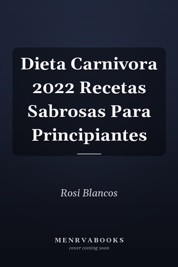 Dieta Carnivora 2022 Recetas Sabrosas Para Principiantes