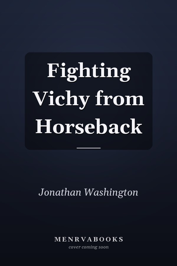 Fighting Vichy from Horseback