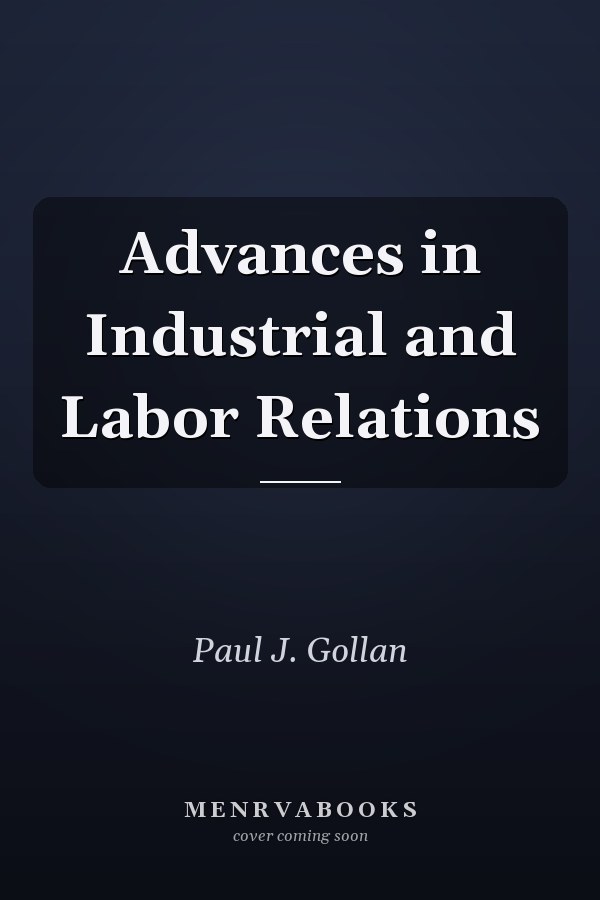 Advances in Industrial and Labor Relations