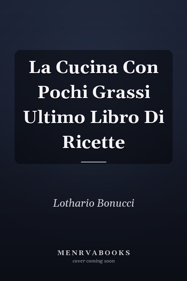 La Cucina Con Pochi Grassi Ultimo Libro Di Ricette
