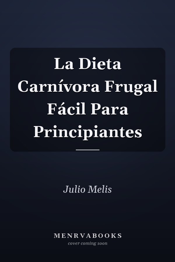 La Dieta Carnívora Frugal Fácil Para Principiantes
