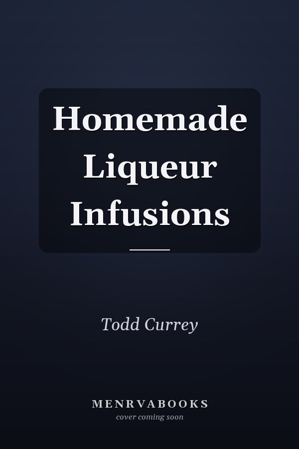 Homemade Liqueur Infusions