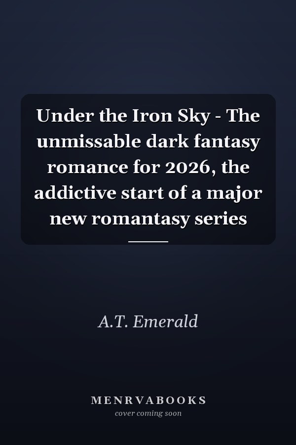 Under the Iron Sky - The unmissable dark fantasy romance for 2026, the addictive start of a major new romantasy series