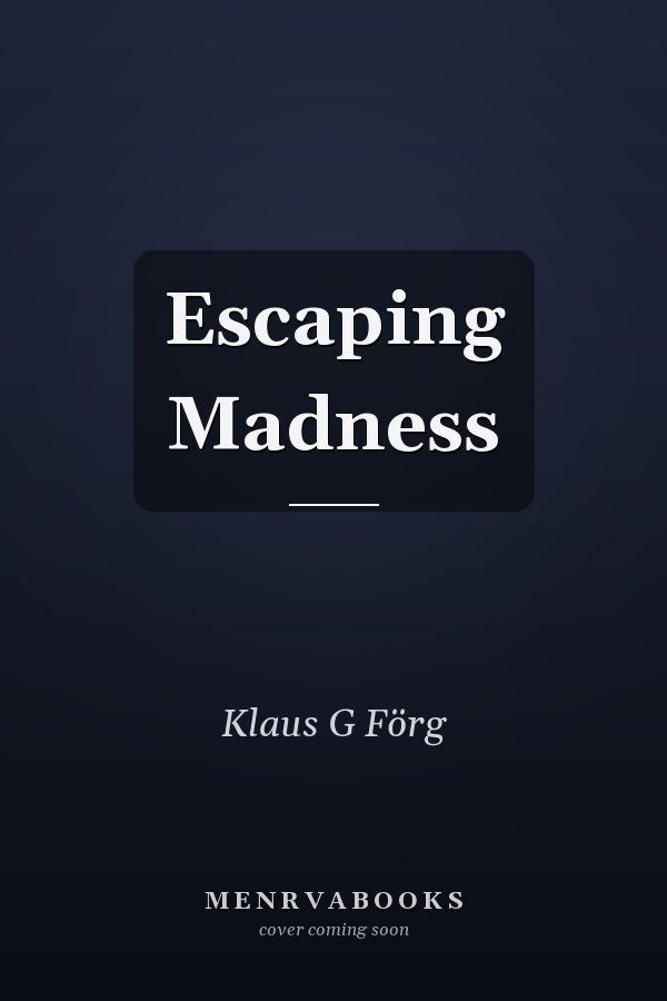 Escaping Madness