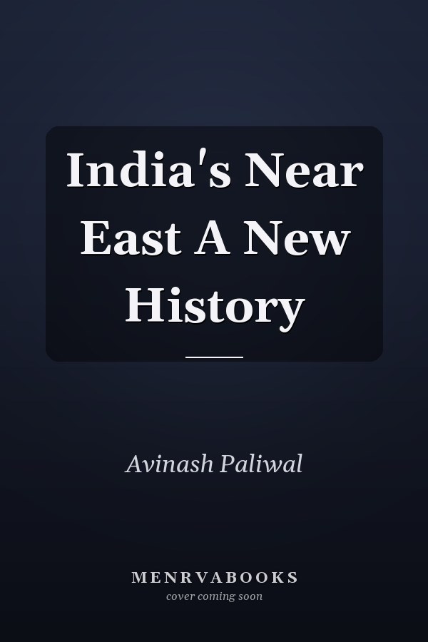 India's Near East A New History