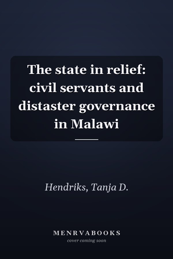 The state in relief: civil servants and distaster governance in Malawi