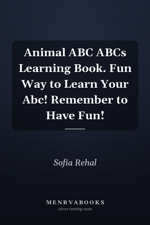 Animal ABC ABCs Learning Book. Fun Way to Learn Your Abc! Remember to Have Fun!
