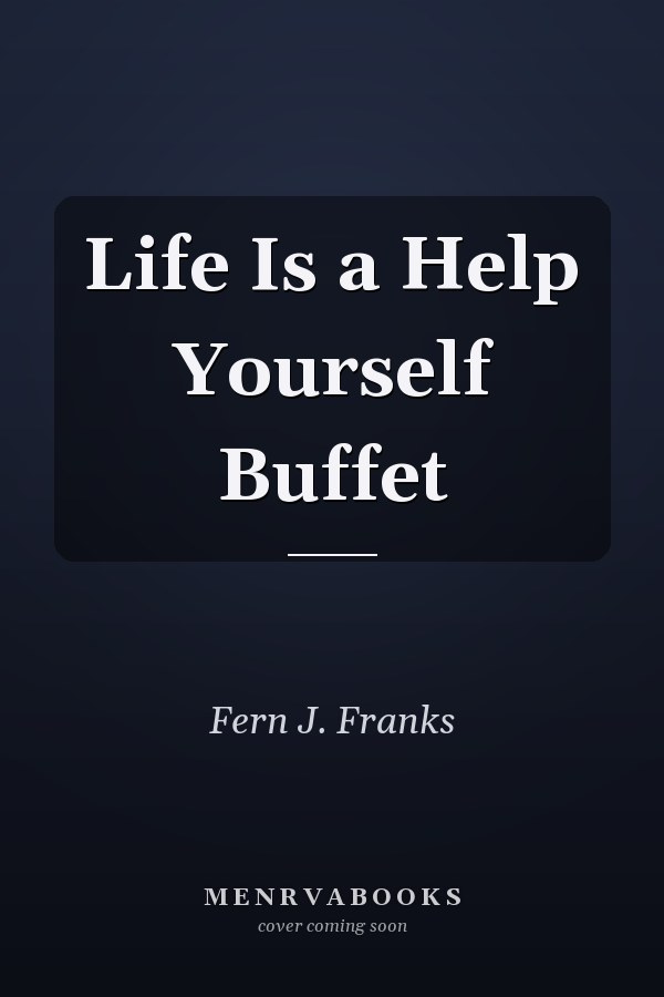Life Is a Help Yourself Buffet