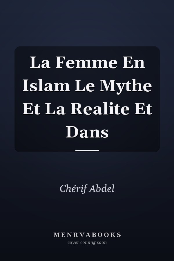 La Femme En Islam Le Mythe Et La Realite Et Dans