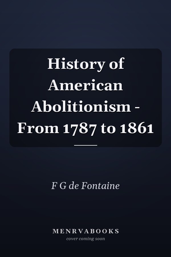 History of American Abolitionism - From 1787 to 1861