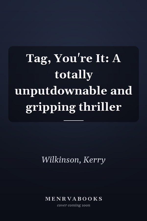 Tag, You're It: A totally unputdownable and gripping thriller