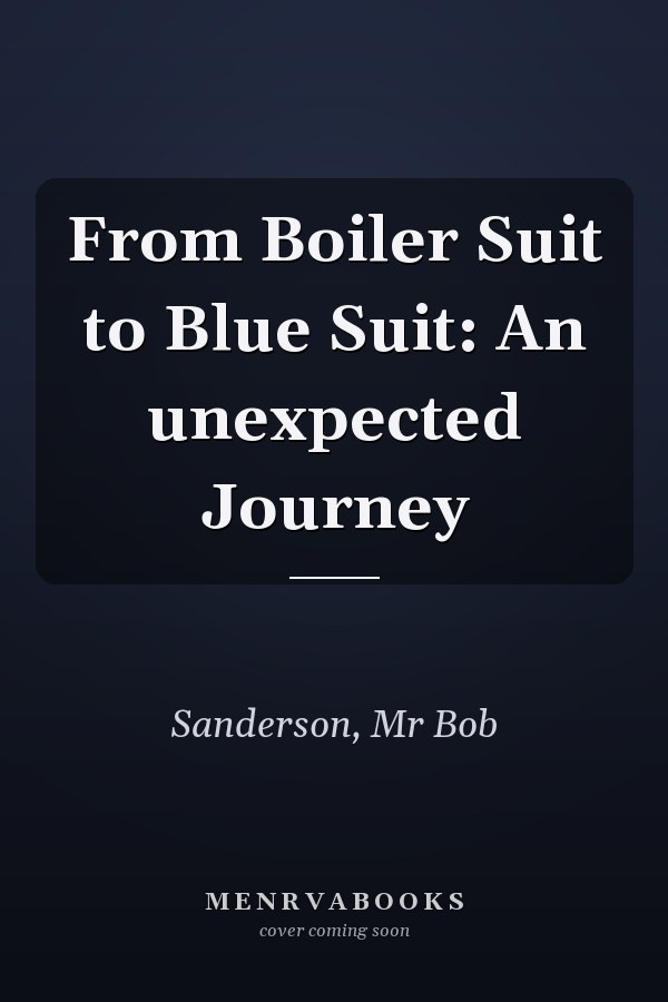 From Boiler Suit to Blue Suit: An unexpected Journey