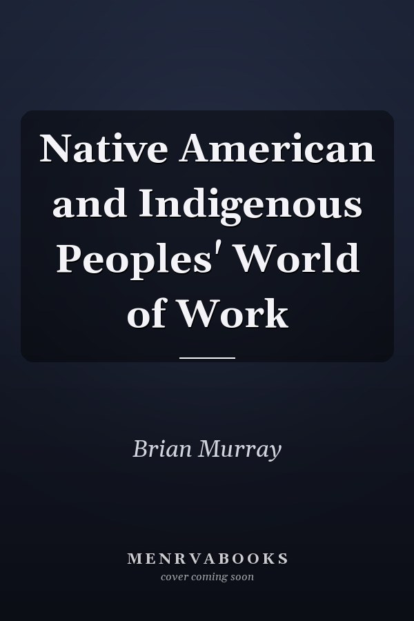 Native American and Indigenous Peoples' World of Work
