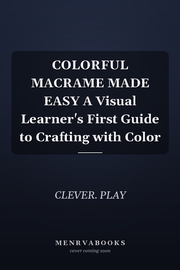 COLORFUL MACRAME MADE EASY A Visual Learner's First Guide to Crafting with Color